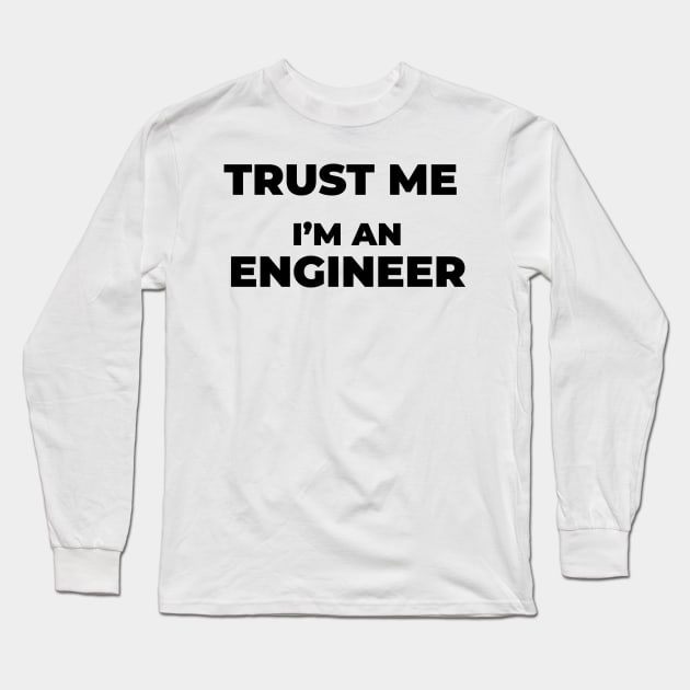 Trust me engineer Long Sleeve T-Shirt by BrightLightArts